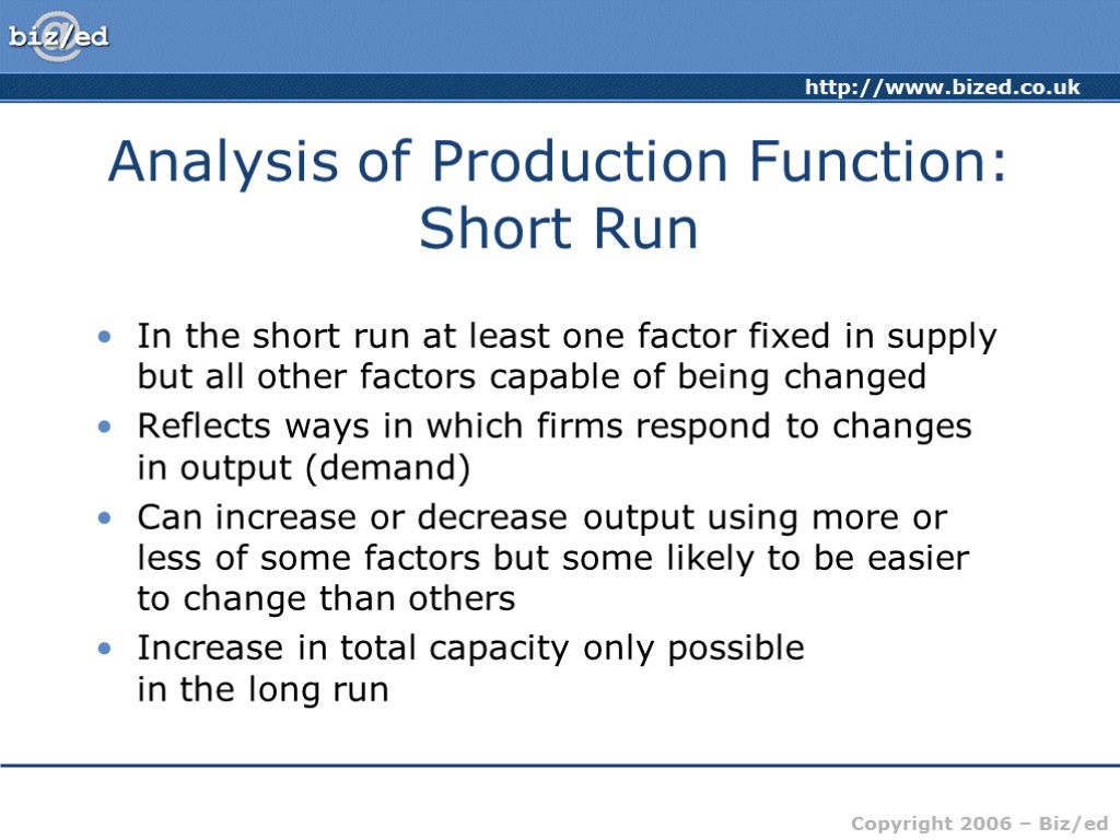 Analysis of Production Function: Short Run In the short run at least one factor